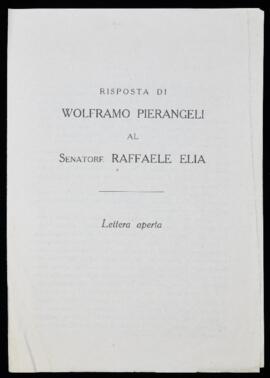 "Risposta di Wolframo Pierangeli al Senatore Raffaele Elia" - [195-?]